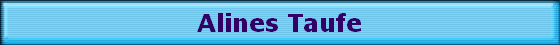 Alines Taufe